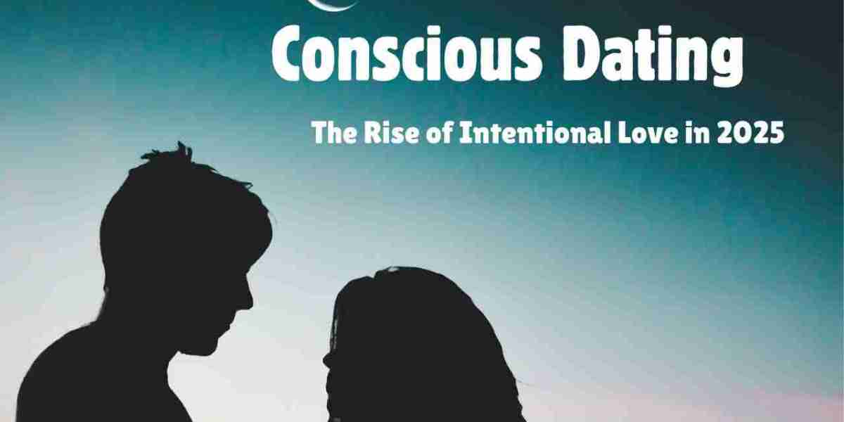 Conscious Dating: The Rise of Intentional Love in 2025